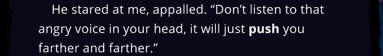 Kornel states "Don't listen to that angry voice in your head, it will just push you farther and farther." "Werewolf The Apocalypse: Heart Of The Forest," Different Tales, Walkabout Games. 2020.