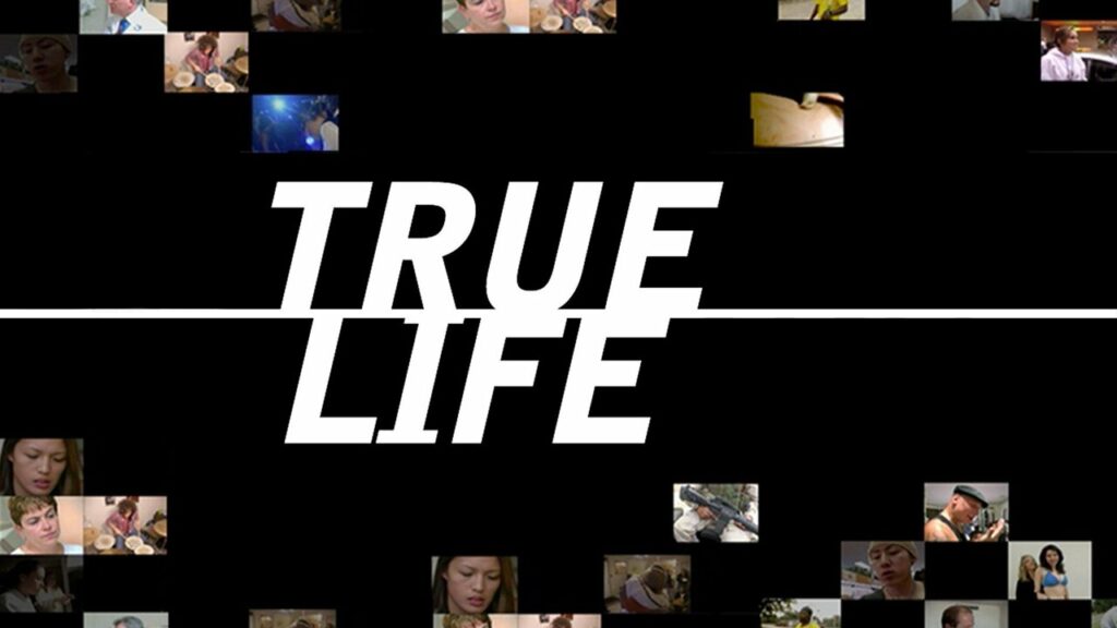 True Life. MTV Entertainment Studios. 1998-2019.