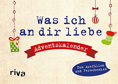 Was ich an dir liebe – Adventskalender: Zum Ausfüllen und Verschenken