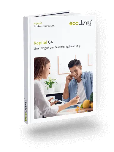 Vegane Ernährungsberatung Ausbildung Fernstudium der ecodemy 4. Kapitel Grundlagen der Ernährungsberatung