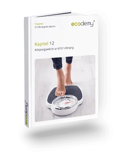 Vegane Ernährungsberatung Ausbildung Fernstudium der ecodemy 12. Kapitel 
 Körpergewicht und Ernährung