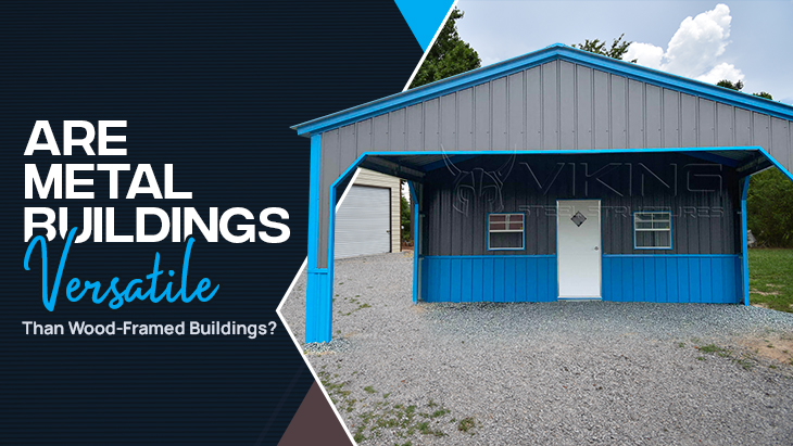 Are Metal Buildings Versatile Than Wood-Framed Buildings?