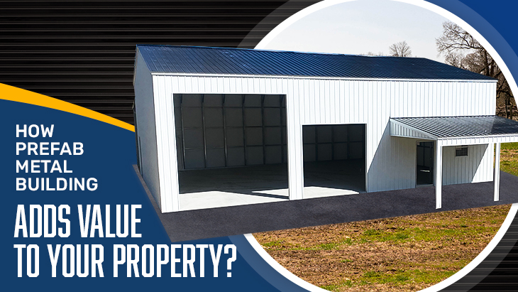 How Prefab Metal Building Adds Value to Your Property?