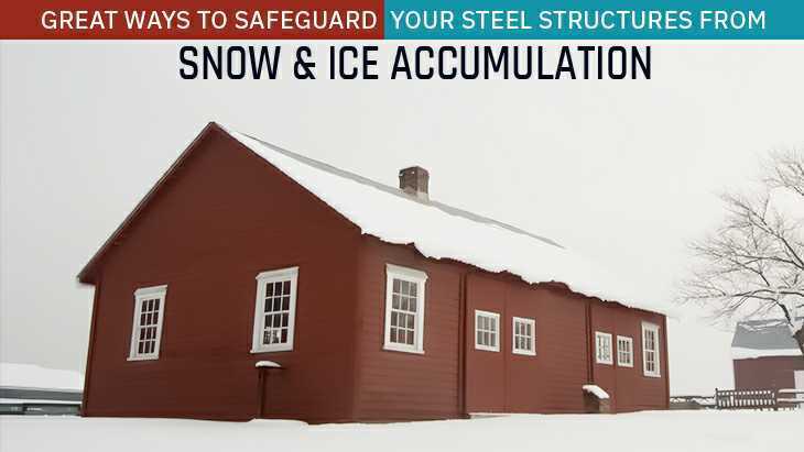 Great Ways to Safeguard Your Steel Structures from Snow and Ice Accumulation