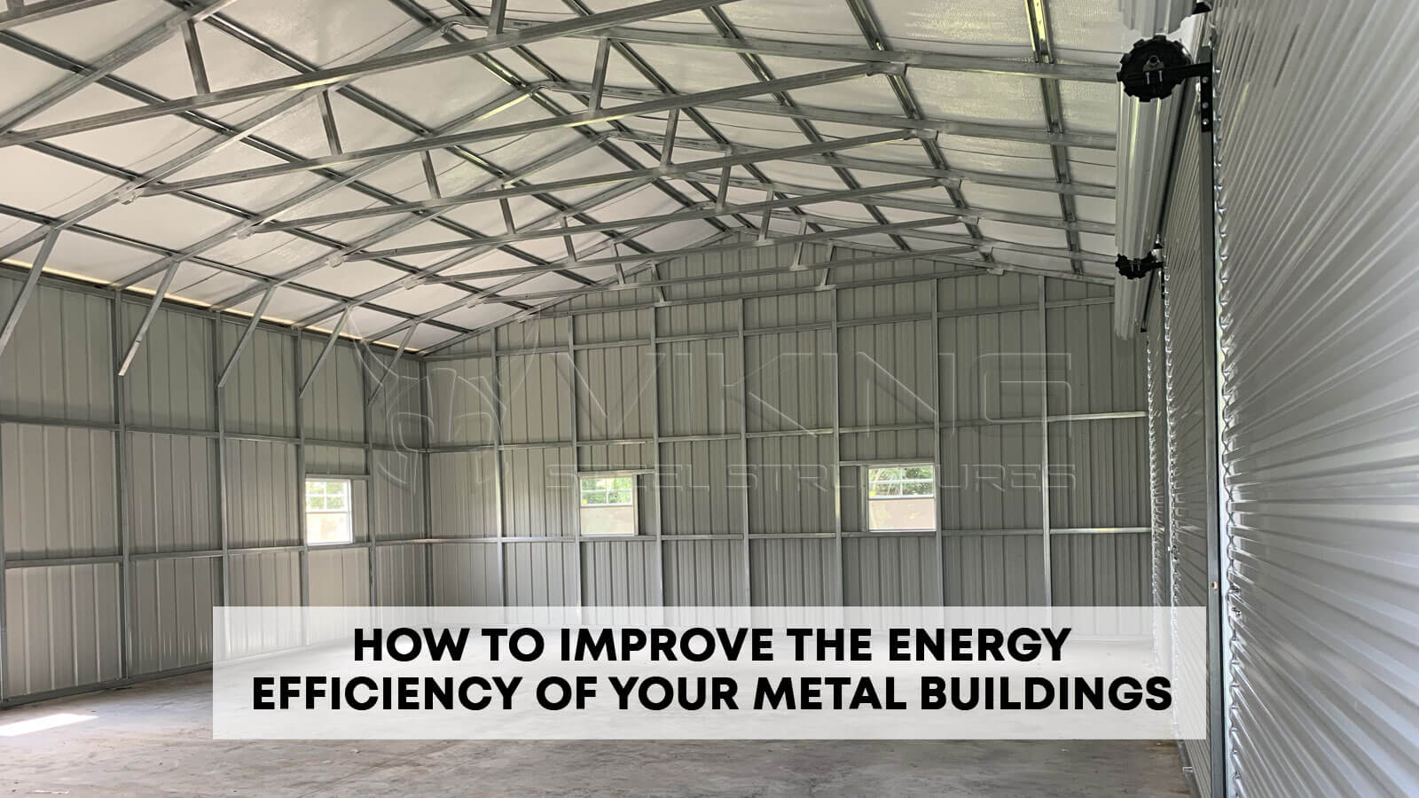 How to Improve the Energy Efficiency of Your Metal Buildings