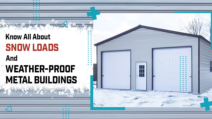 Know All About Snow Loads and Weather-Proof Metal Buildings