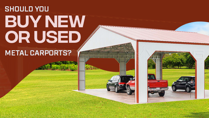 Should You Buy New Or Used Metal Carports 