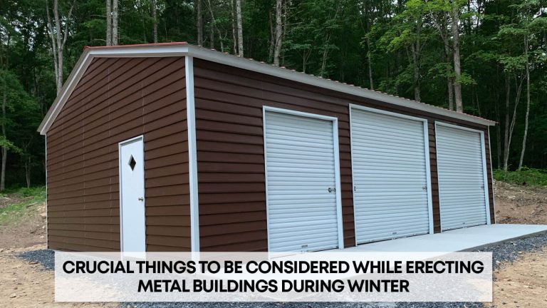 Crucial Things to be Considered While Erecting Metal Buildings During Winter