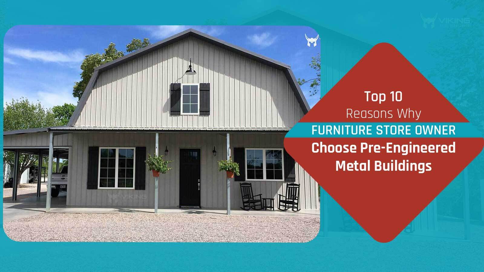 Top 10 Reasons Why Furniture Store Owner Choose Pre-engineered Metal Buildings