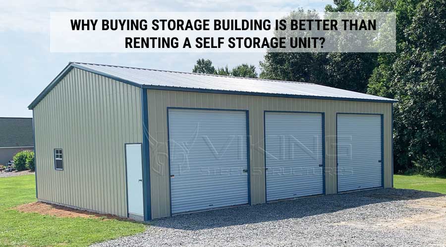 why buying storage building is better than renting a self storage unit