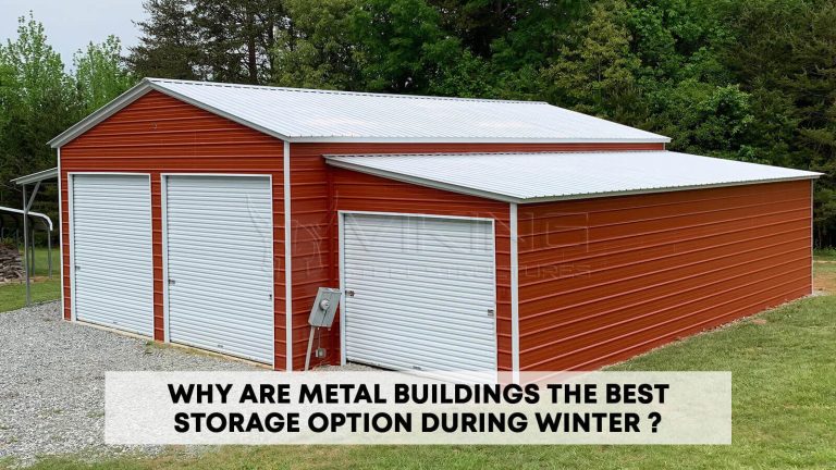 Why Are Metal Buildings the Best Storage Option During Winter?