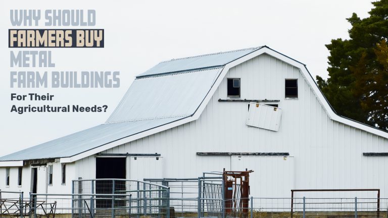Why Should Farmers Buy Metal Farm Buildings for Their Agricultural Needs?