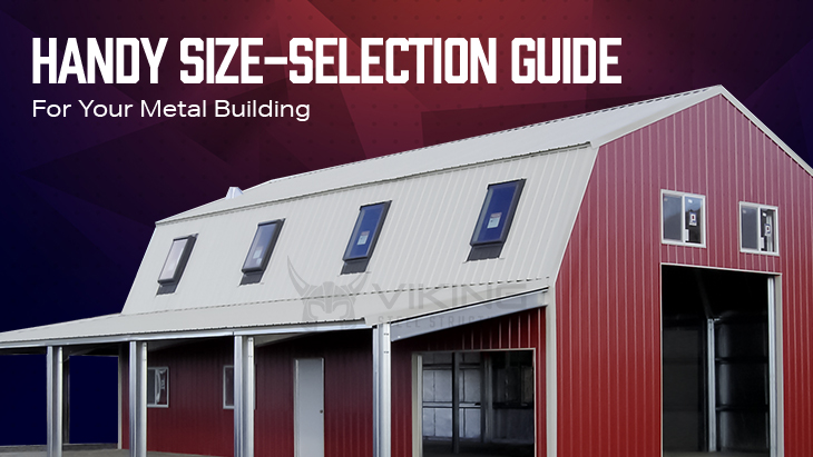 Handy Size-Selection Guide For Your Metal Building