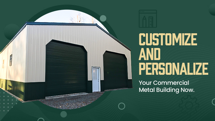 Customize And Personalized Your Commercial Metal Building Now