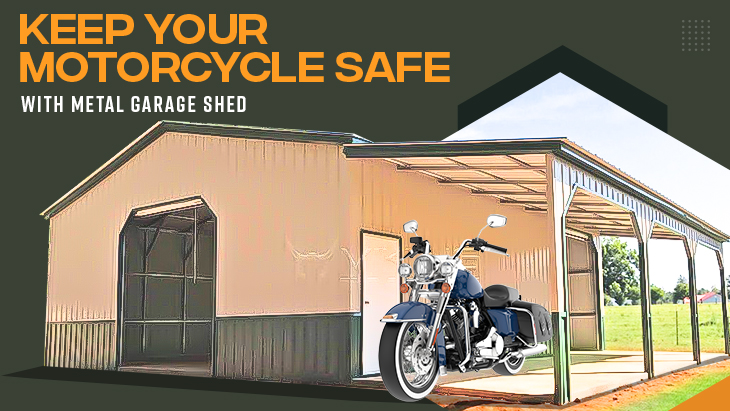 Keep Your Motorcycle Safe With Metal Garage Shed