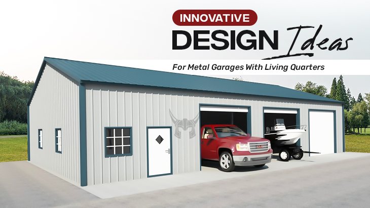 Innovative Design Ideas for Metal Garages with Living Quarters
