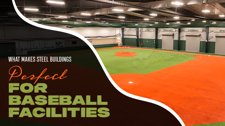 What Makes Steel Buildings Perfect for Baseball Facilities?