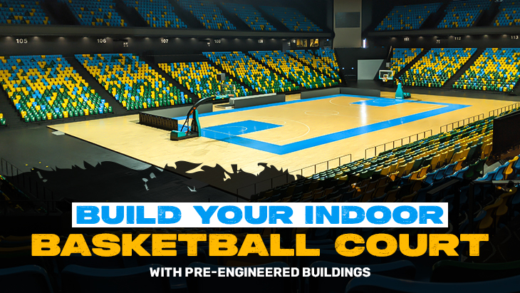 Build Your Indoor Basketball Court with Pre-Engineered Buildings