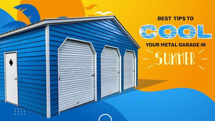 Best Tips to Cool Your Metal Garage in Summer