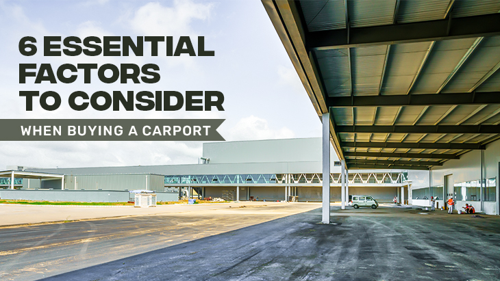 6 Essential Factors to Consider When Buying a Carport