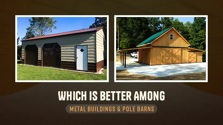 Which is Better Among Metal Buildings and Pole Barns