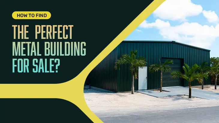 How to Find the Perfect Metal Building for Sale?