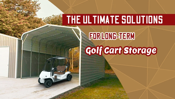 The Ultimate Solutions For Long-Term Golf Cart Storage