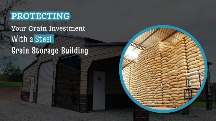 Protecting Your Grain Investment With A Steel Grain Storage Building