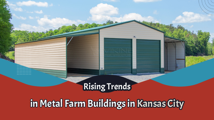 Rising Trends In Metal Farm Buildings In Kansas City