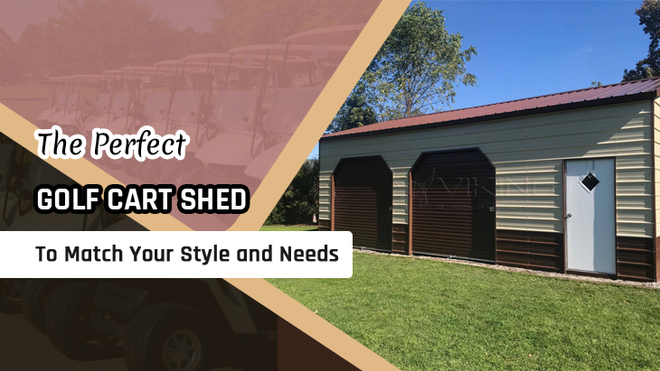 The Perfect Golf Cart Shed To Match Your Style And Needs