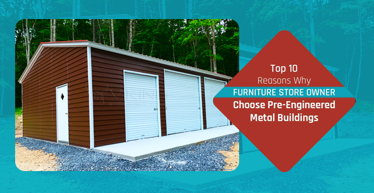 Top 10 Reasons Why Furniture Store Owner Choose Pre-engineered Metal Buildings