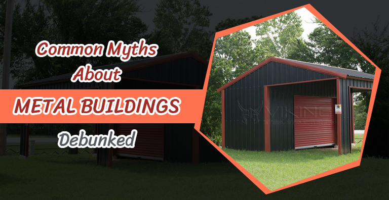 Common Myths About Metal Buildings Debunked