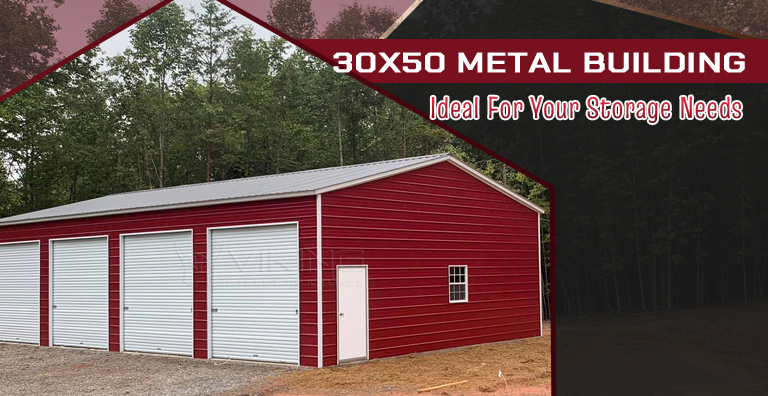 30×50 Metal Building – Ideal For Your Storage Needs