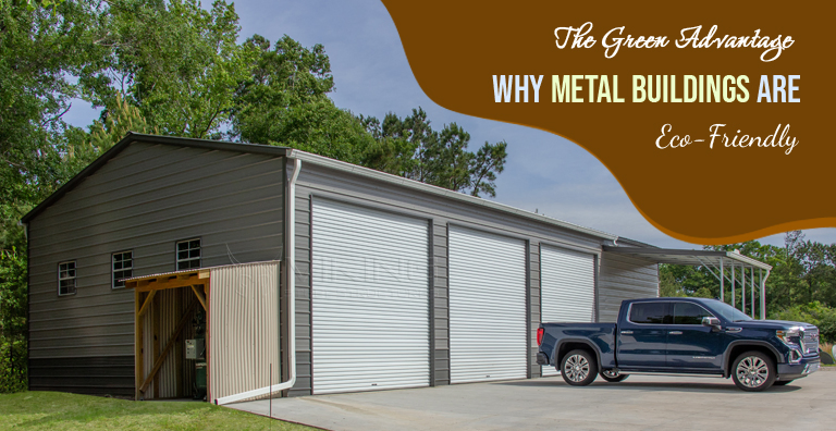 The Green Advantage: Why Metal Buildings Are Eco-Friendly