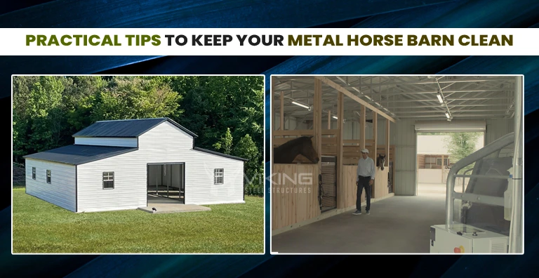 Practical Tips To Keep Your Metal Horse Barn Clean