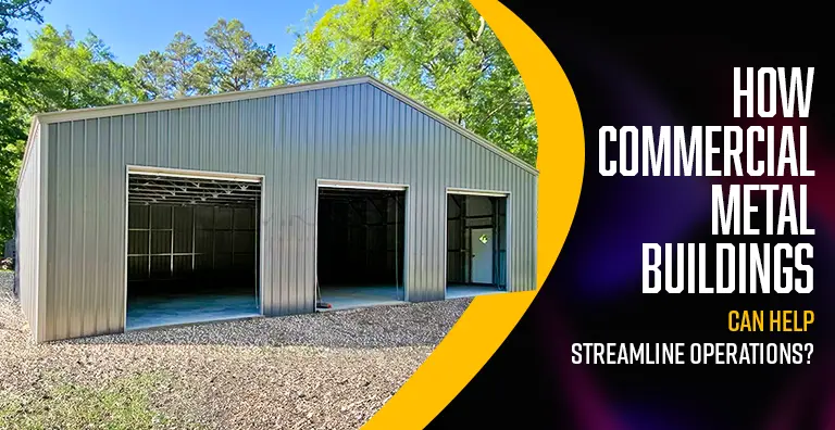 How Can Commercial Metal Buildings Help Streamline Operations?
