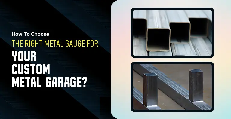 How To Choose The Right Metal Gauge For Your Custom Metal Garage?