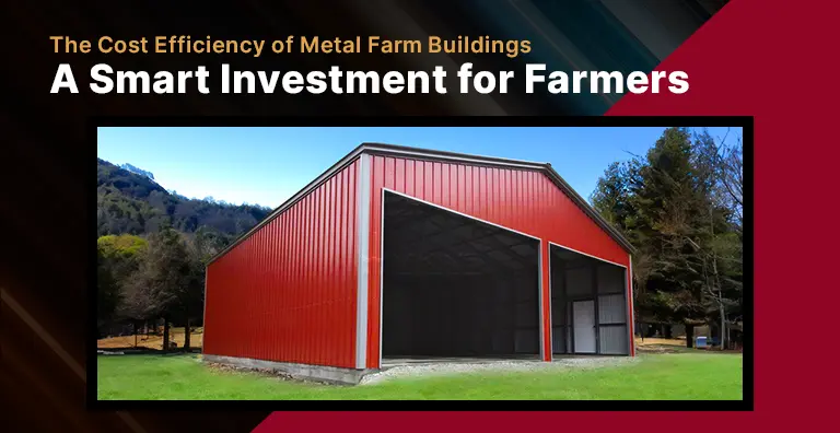 The Cost Efficiency of Metal Farm Buildings: A Smart Investment for Farmers