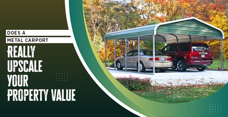 Does A Metal Carport Really Upscale Your Property Value
