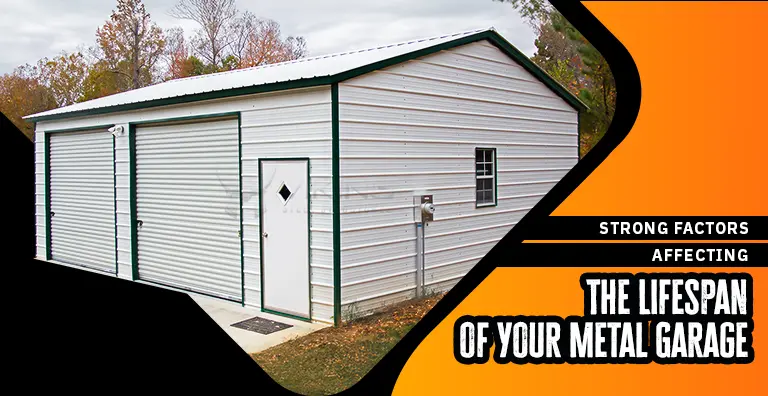 Strong Factors Affecting The Lifespan Of Your Metal Garage