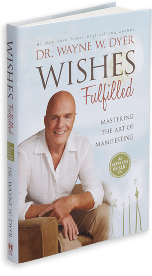 How to Command the Universe - Wishes Fulfilled by wayne dyer