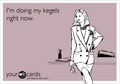 kegels right now