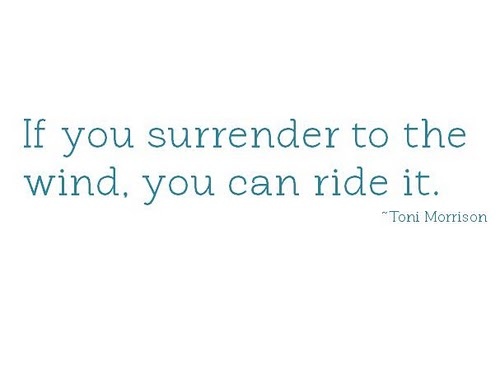 Toni Morrison Quote surrender ride wind