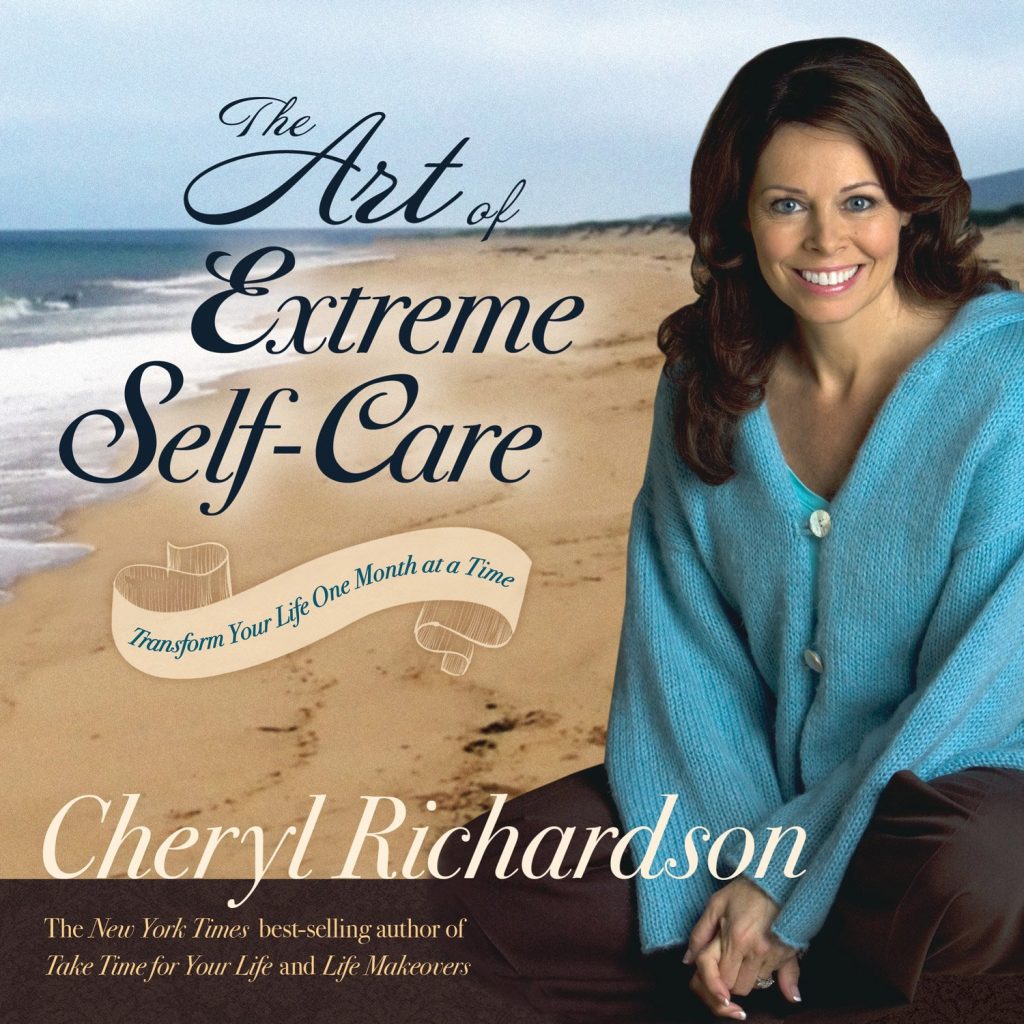 Art of Extreme Self-Care by Cheryl Richardson