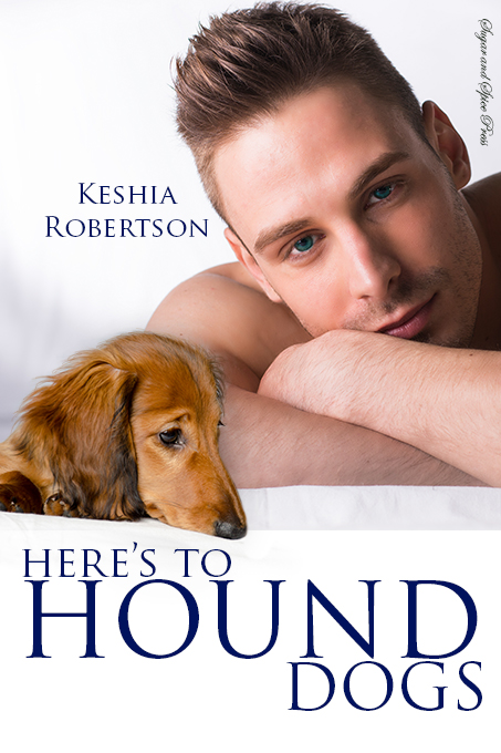 Heres to Hound Dogs by Keshia Robertson