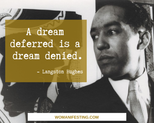 A dream deferred is a dream denied.