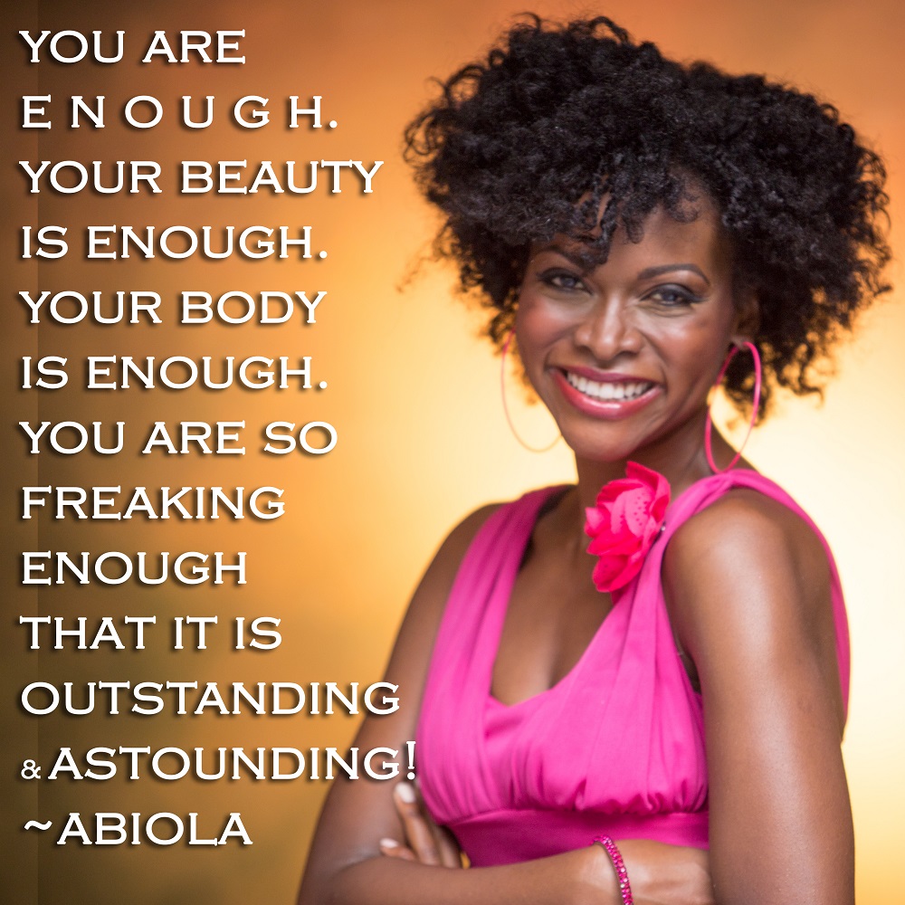 "You are Enough!" -Abiola Abrams