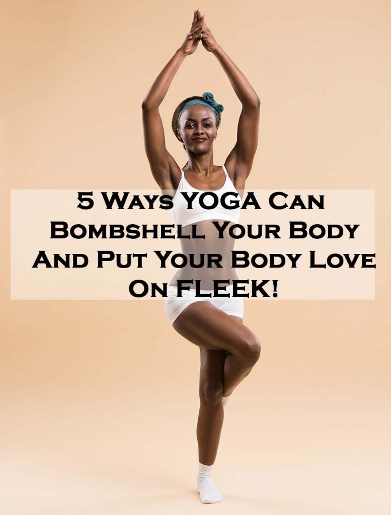 How Yoga Can Bombshell Your Body Love!