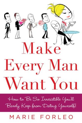 Make Every Man Want You by Marie Forelo