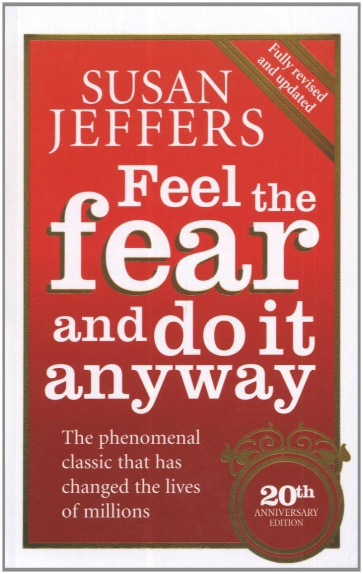 Feel the Fear by Susan Jeffers